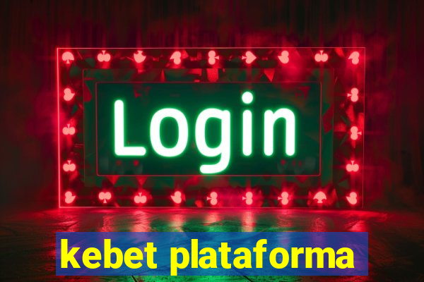 kebet plataforma